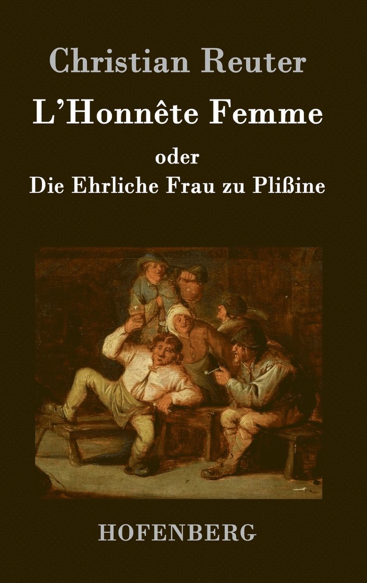 Christian Reuter - L'Honnête Femme oder Die Ehrliche Frau zu Plißine, Inbunden