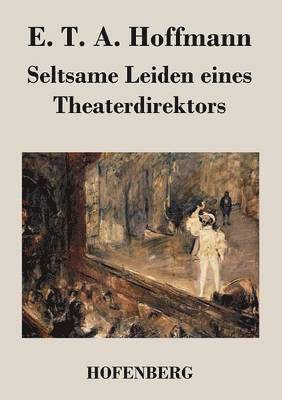 E T a Hoffmann, E. T. a. Hoffmann, E. T. A. Hoffmann - Seltsame Leiden eines Theaterdirektors, Häftad