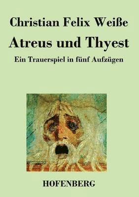 Christian Felix Weiße - Atreus und Thyest, Häftad