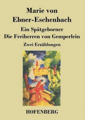 Marie Von Ebner-Eschenbach, Marie von Ebner-Eschenbach - Spätgeborner / Die Freiherren von Gemperlein, Häftad