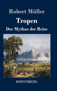 bokomslag Tropen. Der Mythos der Reise