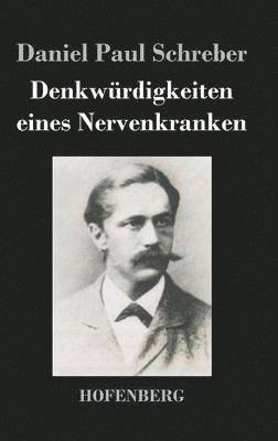 Daniel Paul Schreber - Denkwürdigkeiten eines Nervenkranken, Inbunden
