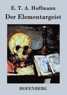 E T a Hoffmann, E. T. a. Hoffmann, E. T. A. Hoffmann - Elementargeist, Häftad