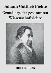 bokomslag Grundlage der gesammten Wissenschaftslehre