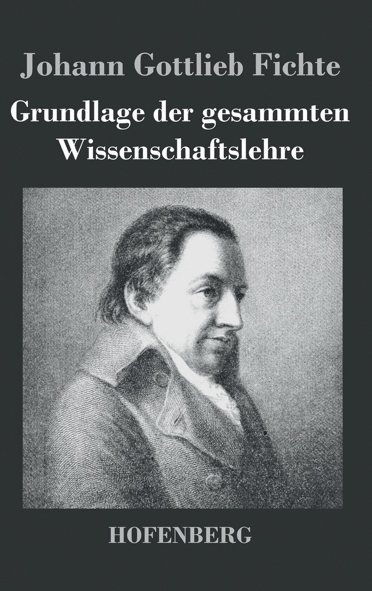 Grundlage der gesammten Wissenschaftslehre 1