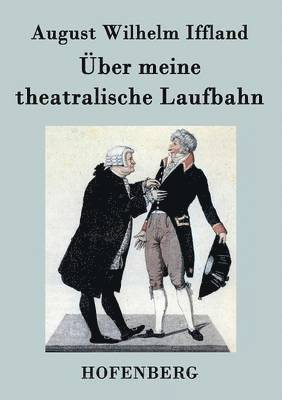 ber meine theatralische Laufbahn 1