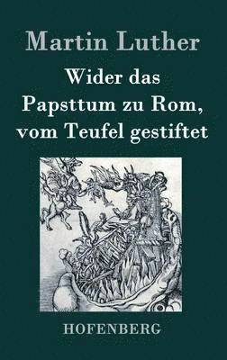 bokomslag Wider das Papsttum zu Rom, vom Teufel gestiftet