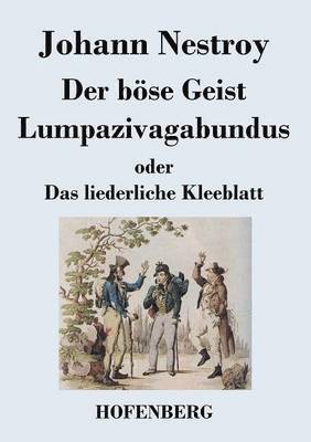 böse Geist Lumpazivagabundus oder Das liederliche Kleeblatt