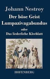 bokomslag Der bse Geist Lumpazivagabundus oder Das liederliche Kleeblatt