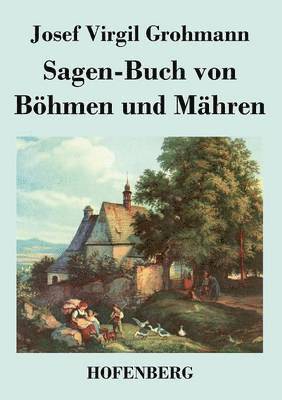 Sagen-Buch von Böhmen und Mähren