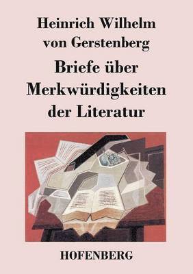 Heinrich Wilhelm Von Gerstenberg, Heinrich Wilhelm von Gerstenberg - Briefe über Merkwürdigkeiten der Literatur, Häftad