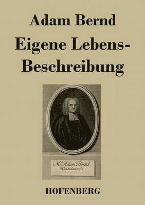Adam Bernd - Eigene Lebens-Beschreibung, Häftad