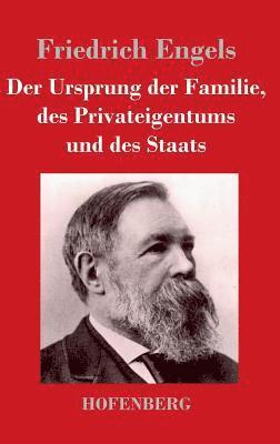 Friedrich Engels - Ursprung der Familie, des Privateigentums und des Staats, Inbunden