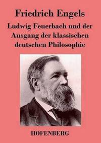 bokomslag Ludwig Feuerbach und der Ausgang der klassischen deutschen Philosophie