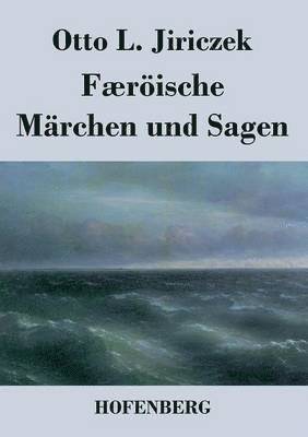 Otto L Jiriczek - Færöische Märchen und Sagen, Häftad
