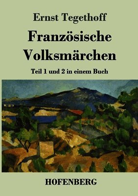 Französische Volksmärchen: Teil 1 und 2 in einem Buch