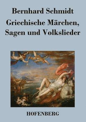 Griechische Mrchen, Sagen und Volkslieder 1