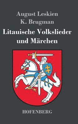 August Leskien, K Brugman, K. Brugman - Litauische Volkslieder und Märchen, Inbunden