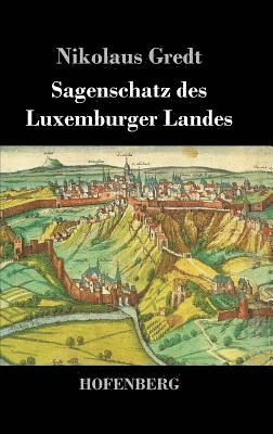 bokomslag Sagenschatz des Luxemburger Landes