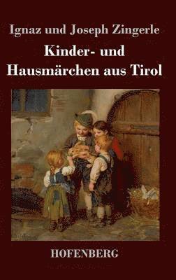 Ignaz Zingerle, Joseph Zingerle - Kinder- und Hausmärchen aus Tirol, Inbunden