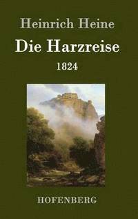 bokomslag Die Harzreise 1824