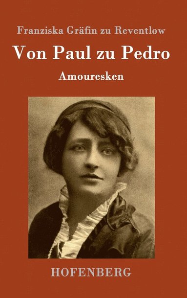 Franziska Gräfin Zu Reventlow - Von Paul zu Pedro, Inbunden