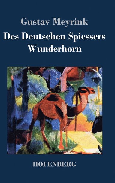 Gustav Meyrink - Des Deutschen Spießers Wunderhorn, Inbunden