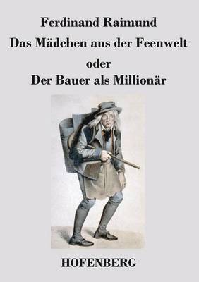 Das Mdchen aus der Feenwelt oder Der Bauer als Millionr 1