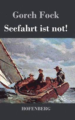 Seefahrt ist not!