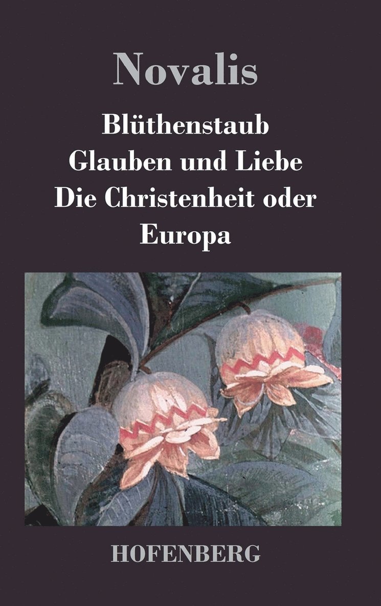 Blthenstaub / Glauben und Liebe / Die Christenheit oder Europa 1