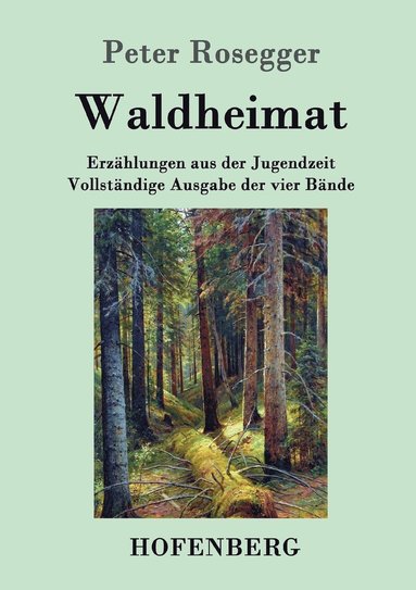Peter Rosegger - Waldheimat, Häftad