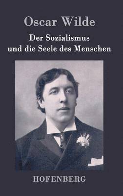 Oscar Wilde - Sozialismus und die Seele des Menschen, Inbunden