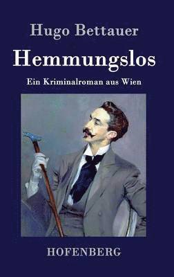 Hugo Bettauer - Hemmungslos, Inbunden