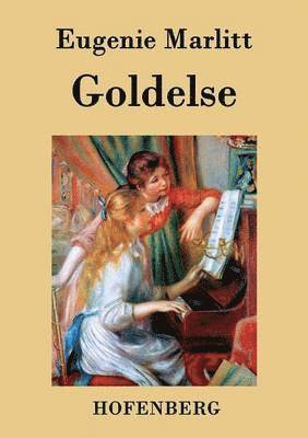 Eugenie Marlitt - Goldelse, Häftad