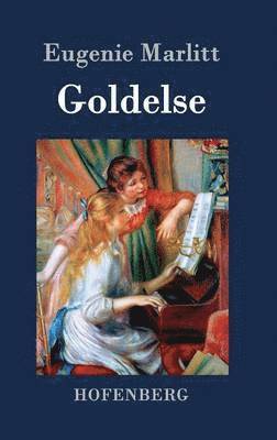Eugenie Marlitt - Goldelse, Inbunden