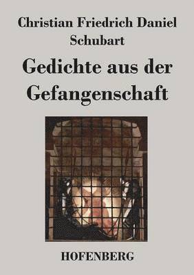 Christian Friedrich Daniel Schubart - Gedichte aus der Gefangenschaft, Häftad