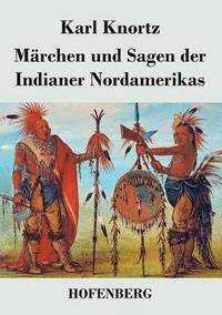 bokomslag Mrchen und Sagen der Indianer Nordamerikas