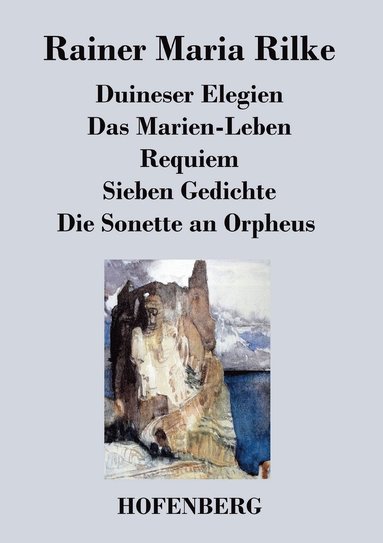 bokomslag Duineser Elegien / Das Marien-Leben / Requiem / Sieben Gedichte / Die Sonette an Orpheus