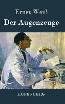 Ernst Weiß - Augenzeuge, Inbunden