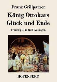 bokomslag Knig Ottokars Glck und Ende