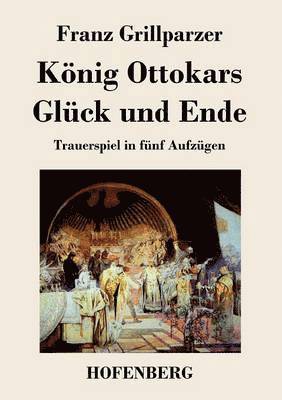 Knig Ottokars Glck und Ende 1