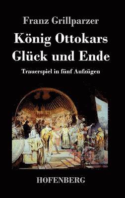 bokomslag König Ottokars Glück und Ende