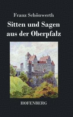 bokomslag Sitten und Sagen aus der Oberpfalz