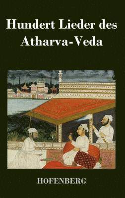 bokomslag Hundert Lieder des Atharva-Veda