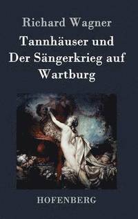bokomslag Tannhuser und Der Sngerkrieg auf Wartburg