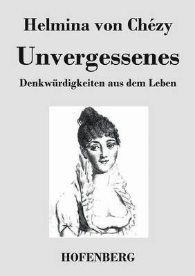 Unvergessenes. Denkwrdigkeiten aus dem Leben 1