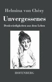 bokomslag Unvergessenes. Denkwrdigkeiten aus dem Leben