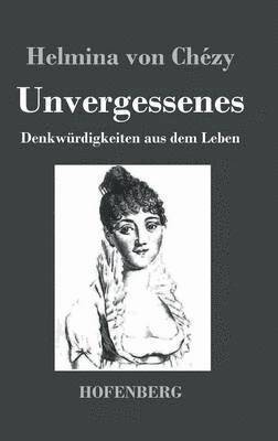 Unvergessenes. Denkwrdigkeiten aus dem Leben 1