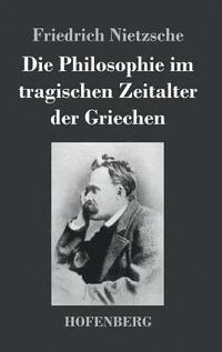 bokomslag Die Philosophie im tragischen Zeitalter der Griechen