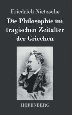 bokomslag Philosophie im tragischen Zeitalter der Griechen